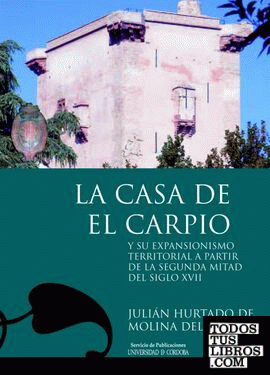 La Casa de El Carpio y su expansionismo territorial a partir de la segunda mitad del siglo XVII