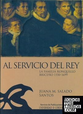 Al servicio del rey: la familia Ronquillo Briceño 1550-1669