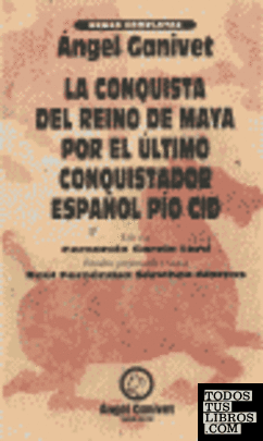La conquista del Reino de Maya, por el último conquistador español Pío Cid