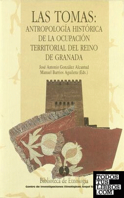 Las tomas, antropología histórica de la ocupación territorial del Reino de Granada