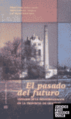 El pasado del futuro, vestigios de la industrialización en la provincia de Granada