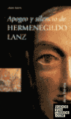 Apogeo y silencio de Hermenegildo Lanz