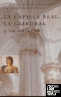 La Capilla Real, la Catedral y su entorno