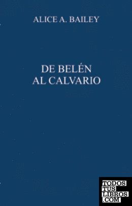 DE BELEN AL CALVARIO