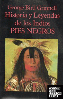 Historia y Leyendas de los Indios Pies Negros