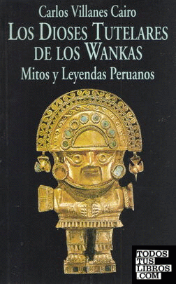 Los Dioses Tutelares de los Wankas.Mitos y leyendas peruanos