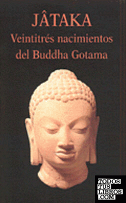 Jâtaka. Veintitrés nacimiento del Buddha Gotama