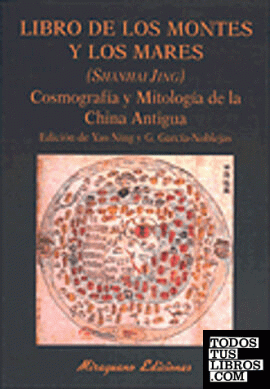 Libro de los Montes y los Mares. (Shanhai Jing). Cosmografía y Mitología de la China Antigua