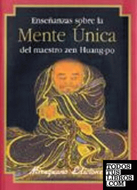 Enseñanzas sobre la mente única del maestro zen Huang-po