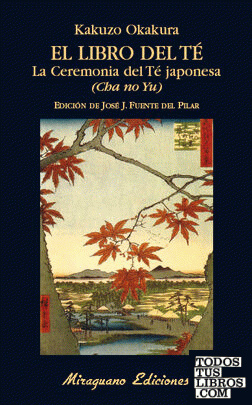 El Libro del Té. La Ceremonia del Té Japonesa. (Cha No Yu)