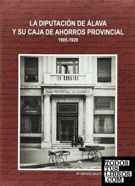 La Diputación de Älava y su Caja de Ahorros Provincial. 1905-1929