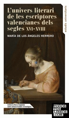 L'univers literari de les escriptores valencianes dels segles XVI - XVIII