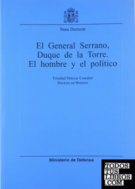 El General Serrano, Duqie de la Torre, el hombre y el político