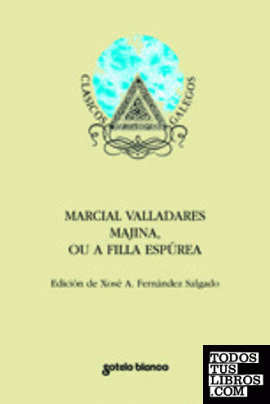 Marcial Valladares. Majina ou a filla espúrea