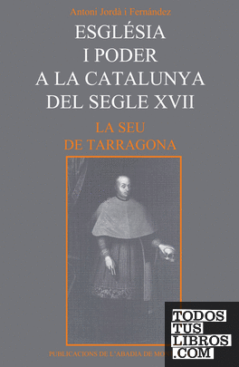 Església i poder a la Catalunya del segle XVII. La Seu de Tarragona