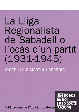 La Lliga Regionalista de Sabadell o l'ocàs d'un partit (1931-1945)