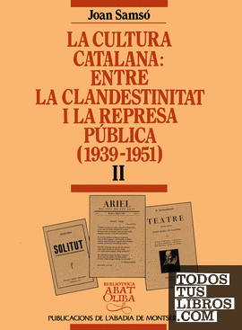 La cultura catalana entre la clandestinitat i la represa pública (1939-1951), vol. II