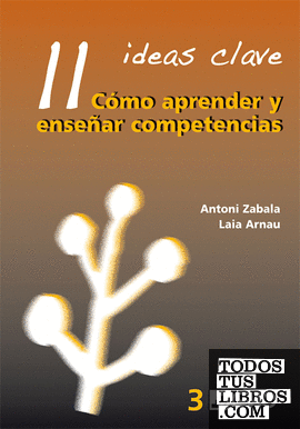 11 Ideas Clave. Cómo aprender y enseñar competencias 11 Ideas Clave. Cómo aprender y enseñar competencias