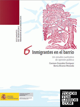 Inmigrantes en el barrio. Un estudio cualitativo de opinión pública