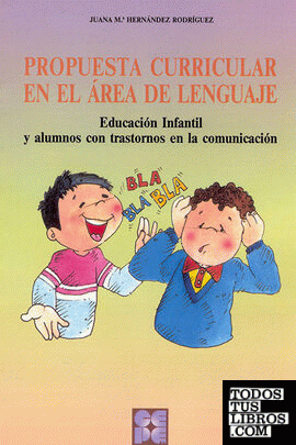 Propuesta Curricular en el Área del Lenguaje. Educación Infantil y alumnos con trastornos en la comunicación