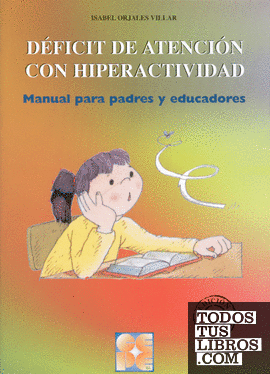 Déficit de Atención con Hiperactividad. Manual para padres y educadores