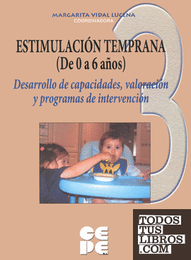 Estimulación Temprana (De 0 a 6 años). 3 Valoración temprana del desarrollo y programas de estimulación