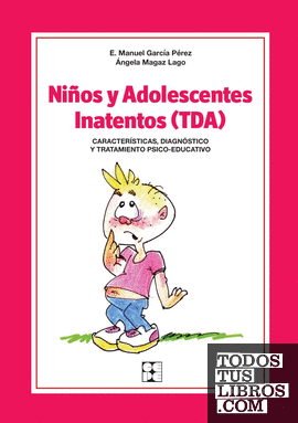 Niños y Adolescentes Inatentos (TDA). Características, Diagnóstico y Tratamiento Psico-educativo