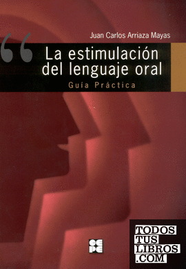 La Estimulación del Lenguaje Oral. Guía Práctica