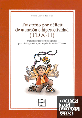 Trastorno por déficit de atención e hiperactividad. Manual de protocolos clínicos para el diagnóstico y seguimiento del TDA-H