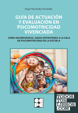 Guía de Actuación y Evaluación en Psicomotricidad Vivenciada