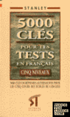 5000 Clés pour les Tests en Français Cinq niveaux