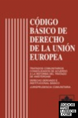 CODIGO BASICO DE DERECHO DE LA UNION EUROPEA