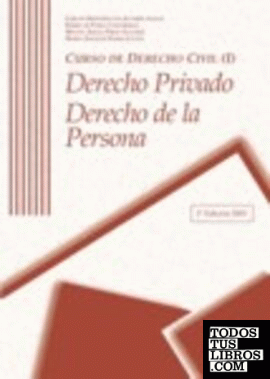 CURSO DE DERECHO CIVIL I. Derecho Privado. Derecho de la persona.