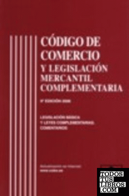 CODIGO DE COMERCIO Y LEGISLACION MERCANTIL COMPLEMENTARIA 9ª EDICION 2006