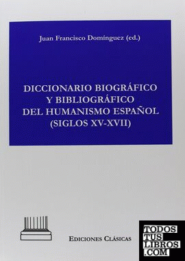 Diccionario biográfico y bibliográfico del humanismo español (siglos XV-XVII)