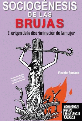 Sociogénesis de las brujas : el origen de la discriminación de la mujer