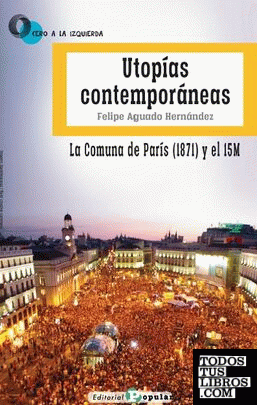 Utopías contemporáneas. La Comuna de París (1871) y el 15M