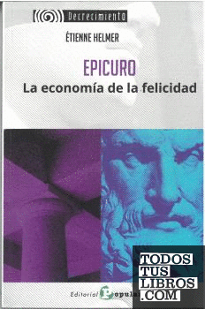 Epicuro. La economía de la felicidad
