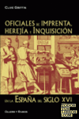 Oficiales de imprenta, herejía e inquisición en la España del siglo XVI