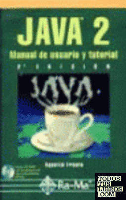 JAVA 2: Manual de usuario y tutorial/2ªEd