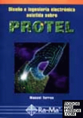 Diseño e ingeniería electrónica asistida sobre Protel.