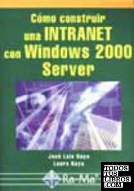 Cómo construir una Intranet con Windows 2000 Server.