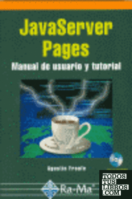 JAVASERVER PAGES: MANUAL DE USUARIO Y TUTORIAL. INCLUYE CD-ROM