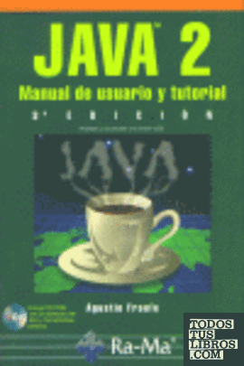 Java 2: Manual de usuario y tutorial, 3º edición ampliada y actualizada a la ver