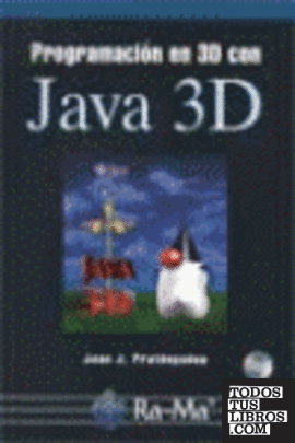 PROGRAMACION EN 3D CON JAVA 3D. INCLUYE CD-ROM