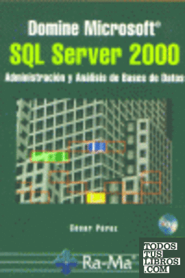 Domine Microsoft SQL Server 2000: Administración y Análisis de Bases de Datos.