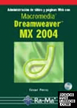 Administración de sitios y páginas Web con Macromedia Dreamweaver MX 2004.