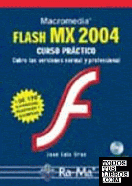Macromedia Flash MX 2004. Curso práctico. Cubre también la versión professional.