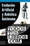 EVOLUCION ARTIFICIAL Y ROBOTICA AUTONOMA.