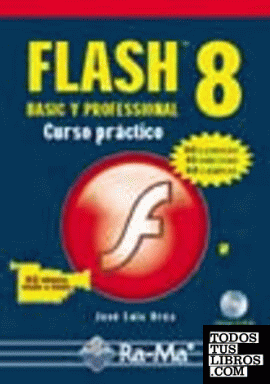 Flash 8 Basic y Professional. Curso práctico.